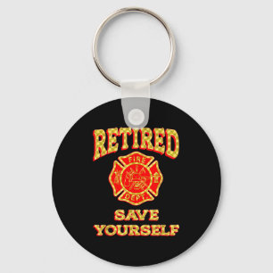 Retired Save Yourself Funny Fireman Retirement Vin Key Ring