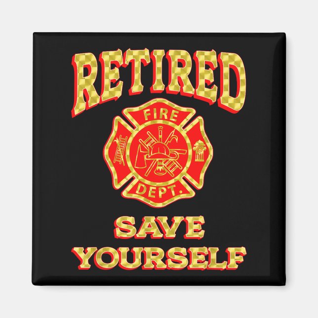 Retired Save Yourself Funny Fireman Retirement Vin Magnet (Front)