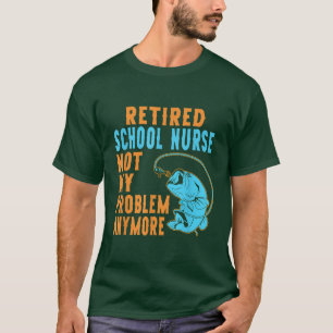 Retired School Nurse Fishing Lover Retirement T-Shirt