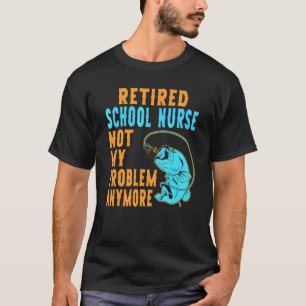 Retired School Nurse Fishing Retirement T-Shirt