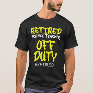 Retired Science Teacher Duty School Retirement 13 T-Shirt