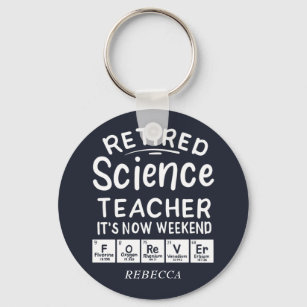 Retired Science Teacher Its' The Weekend Forever Key Ring
