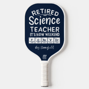 Retired Science Teacher Its' The Weekend Forever Pickleball Paddle