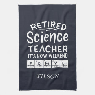 Retired Science Teacher Its' The Weekend Forever Tea Towel