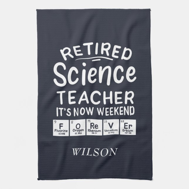 Retired Science Teacher Its' The Weekend Forever Tea Towel (Vertical)