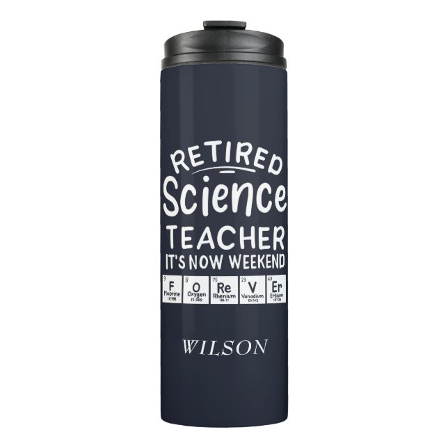 Retired Science Teacher Its' The Weekend Forever Thermal Tumbler (Front)