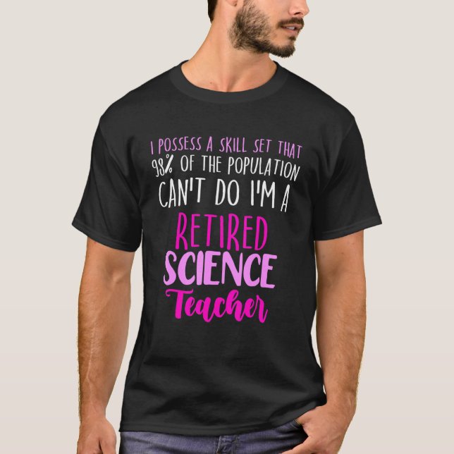Retired Science Teacher School Retirement 13 T-Shirt (Front)
