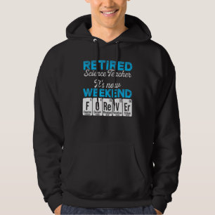 Retired Science Teacher Weekend School Retirement Hoodie