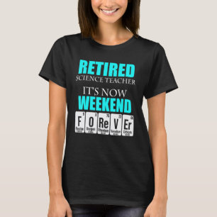 Retired Science Teacher Weekend School Retirement T-Shirt
