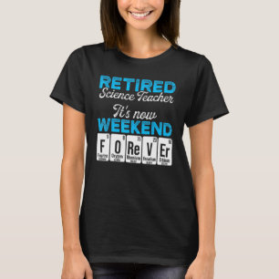 Retired Science Teacher Weekend School Retirement T-Shirt