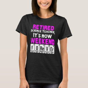 Retired Science Teacher Weekend School Retirement T-Shirt