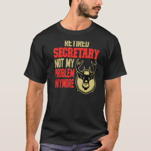 Retired Secretary Deer Hunting T-Shirt