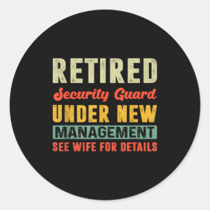 Retired Security Guard Under New Management Retire Classic Round Sticker