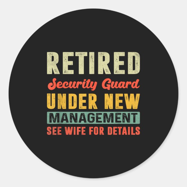 Retired Security Guard Under New Management Retire Classic Round Sticker (Front)