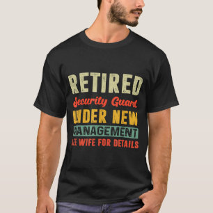 Retired Security Guard Under New Management Retire T-Shirt