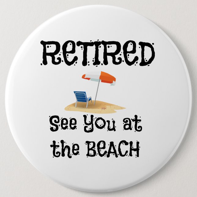 Retired--See You at the Beach 6 Cm Round Badge (Front)