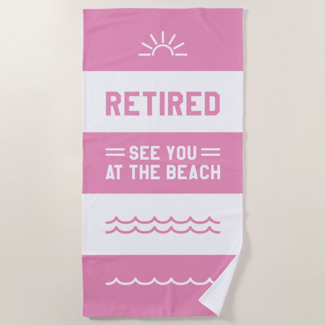Retired See You At The Beach Beach Towel (Front)
