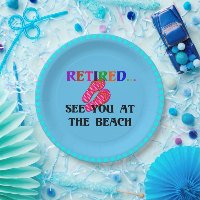 Retired...See You at the Beach, fun, fun, fun Pape Paper Plate (Party)