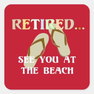 Retired...See You at the Beach Square Sticker
