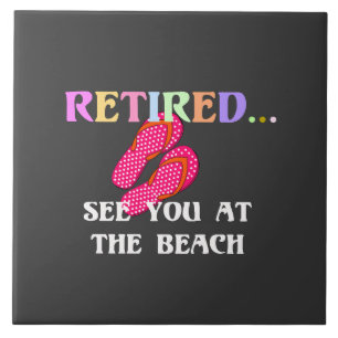 Retired...See You at the Beach Tile
