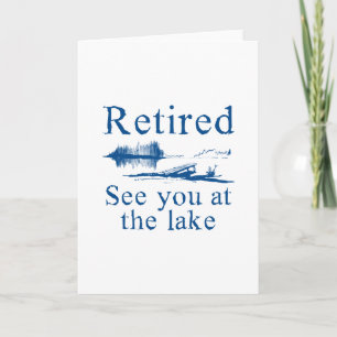 Retired See You At The Lake Card