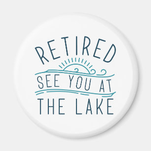 Retired See You At The Lake Magnet