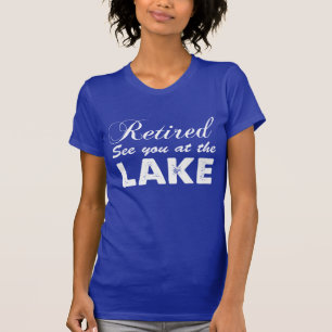 Retired See You At The Lake (ON DARK) T-Shirt