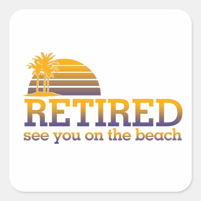 Retired See You On The Beach Square Sticker (Front)