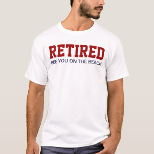 RETIRED See you on the beach T-Shirt
