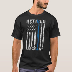 Retired Sergeant Police gift Thin Blue Line Americ T-Shirt