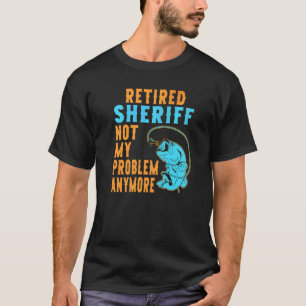 Retired Sheriff Fishing Retirement T-Shirt
