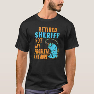 Retired Sheriff Fishing Retirement T-Shirt