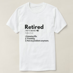 Retired Shirt, Retirement Gift, Retiree T-Shirt
