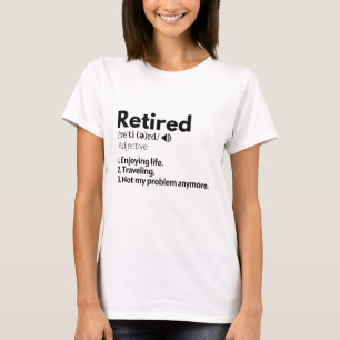 Retired Shirt, Retirement Gift, Retiree T-Shirt