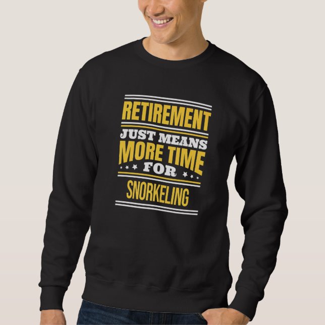 Retired Snorkelling  Saying Retirement Sweatshirt (Front)