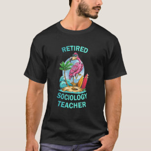 Retired Sociology Teacher Flamingo T-Shirt