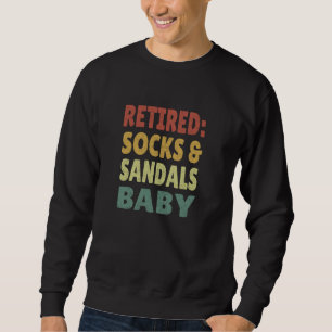 Retired Socks & Sandals Baby Great Funny Gen X Ret Sweatshirt