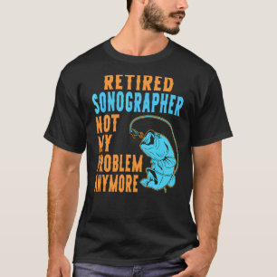 Retired Sonographer Fishing  Retirement T-Shirt