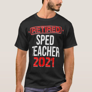 Retired SPED Teacher 2021 Retirement Special Educa T-Shirt