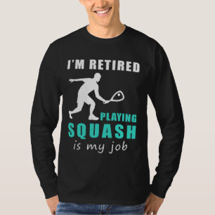 "Retired Squash Pro: Smashing Retirement with a Sm T-Shirt