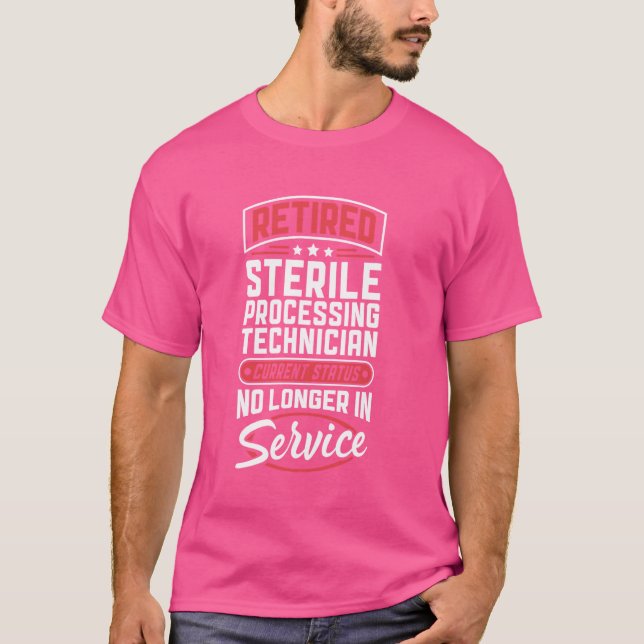 Retired Sterile Processing Technician No Longer In T-Shirt (Front)