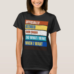 Retired Stock Trader Retirement  Retired Stock Tra T-Shirt