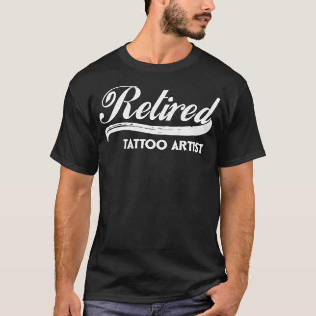 Retired Tattoo Artist Funny Retirement Party Gift  T-Shirt (Front)
