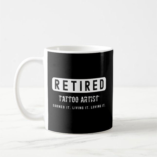 Retired Tattoo Earned It Living It Loving It Coffee Mug (Left)