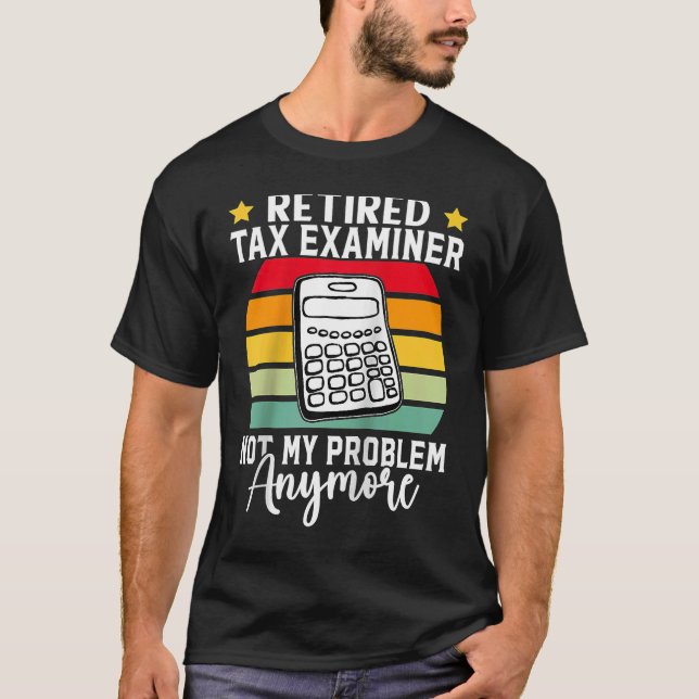 Retired Tax Examiner Not My Problem Anymore Raglan T-Shirt (Front)