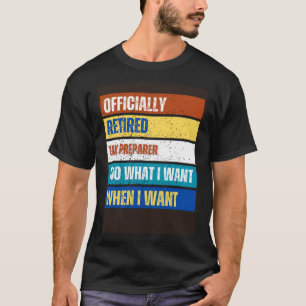 Retired Tax Preparer Retirement Retired Tax Prepa T-Shirt
