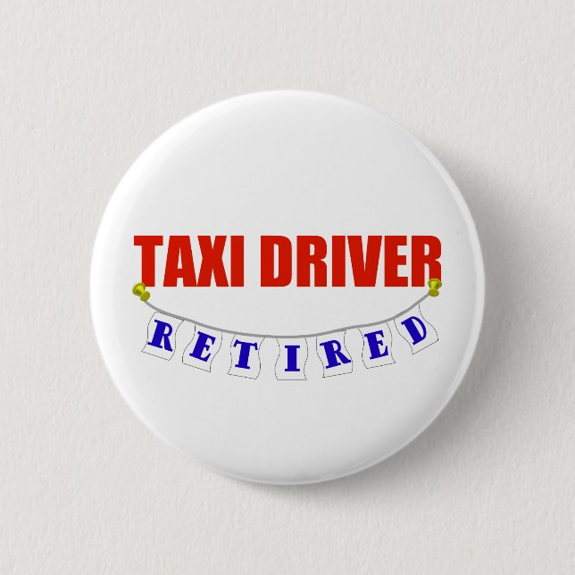RETIRED TAXI DRIVER 6 CM ROUND BADGE (Front)