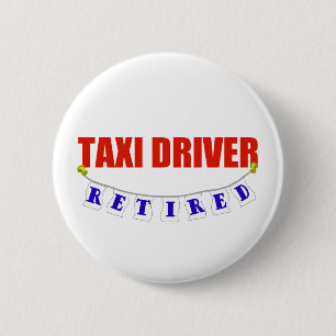 RETIRED TAXI DRIVER 6 CM ROUND BADGE