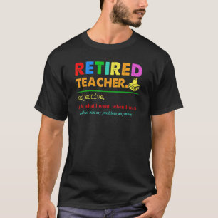Retired Teacher 2022 Not My Problem Anymore Teach T-Shirt