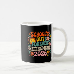 Retired Teacher 2026 Schools Out Forever Teacher Coffee Mug